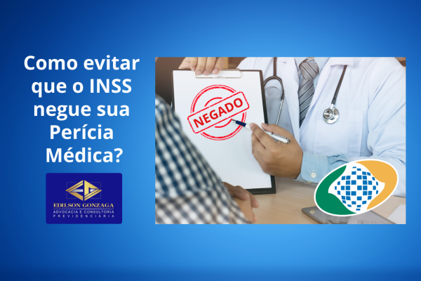 Como evitar que o INSS negue sua Perícia Médica (2)